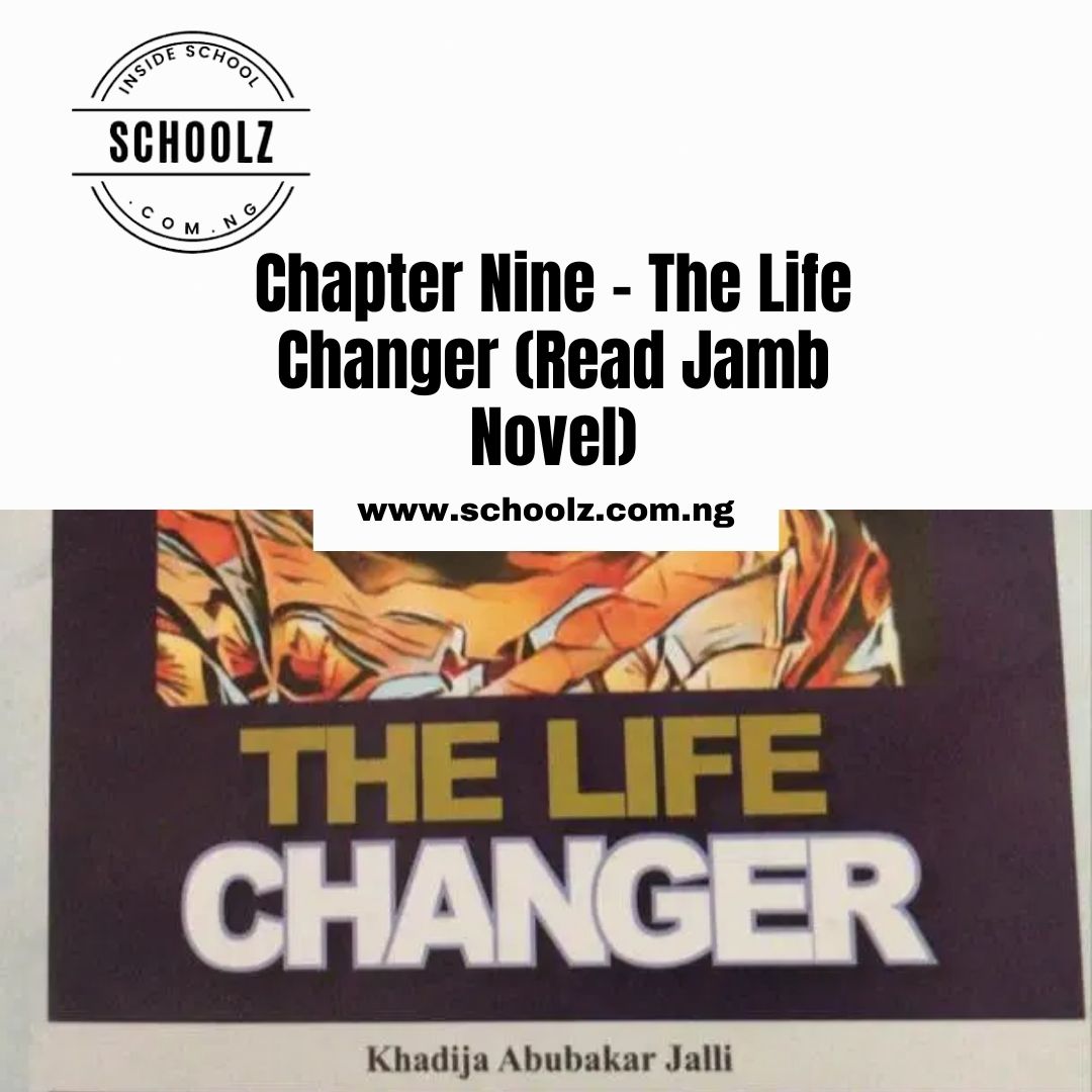 Chapter Nine Of The Life Changer (Read Jamb Novel 2022)