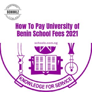 How To Pay University of Benin School Fees 2021