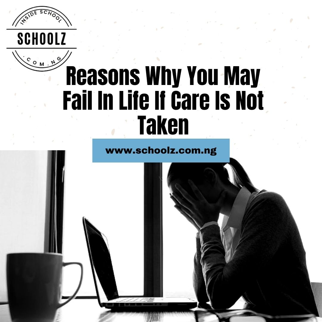 10 Reasons Why You May Fail In Life If Care Is Not Taken