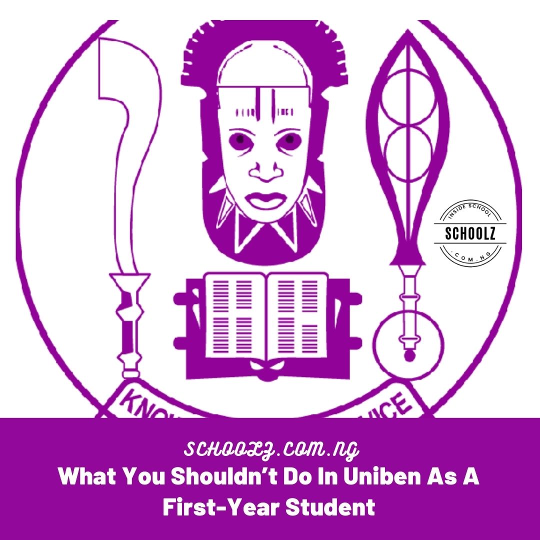 What You Shouldn’t Do In Uniben As A First-Year Student