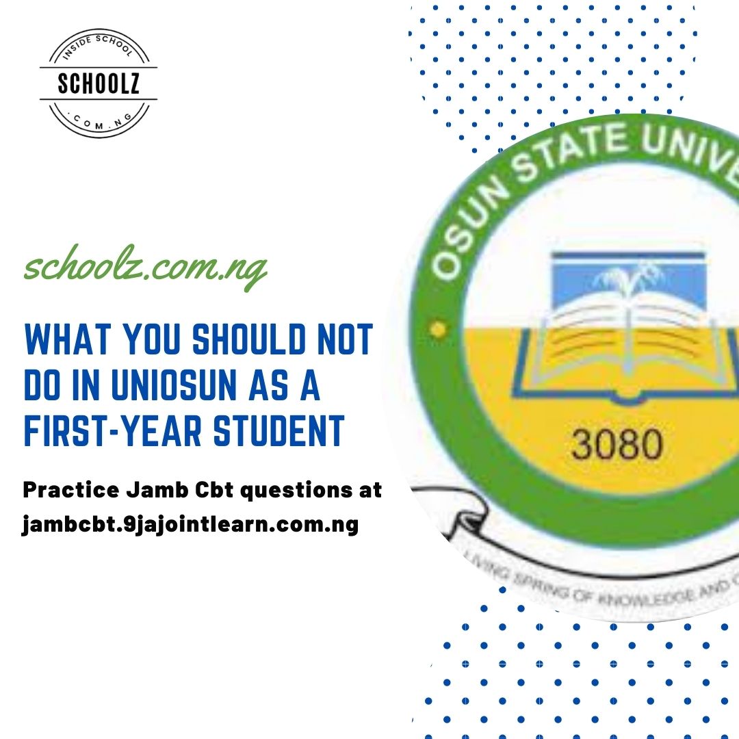 What You Should Not Do In UNIOSUN As A First-Year Student 2021